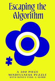 Hold Your Piece: Escaping the Algorithm: A 300 Piece Mindfulness Puzzle with bonus find-a-word