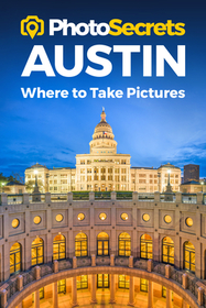 PhotoSecrets Austin: Where to Take Pictures: A Photographer's Guide to the Best Photo Spots