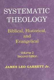 Systematic Theology, Volume 2: Biblical, Historical & Evangelical, 2nd Edition