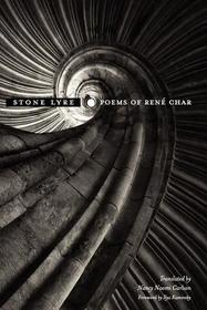 Stone Lyre: Poems of Rene Char Stone Lyre: Poems of Rene Char