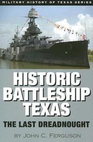 Historic Battleship Texas ? The Last Dreadnought: The Last Dreadnought