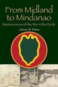 From Midland to Mindanao – Reminiscences of the War in the Paciffic: Reminiscences of the War in the Paciffic