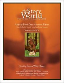 Story of the World, Vol. 1 Activity Book – History for the Classical Child: Ancient Times: Activity Book One: Ancient Times; From the Earliest Nomads to the Last Roman Emperor