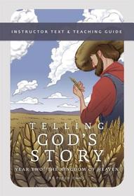 Telling God?s Story ? Instructor Text and Teaching Guide, Year Two