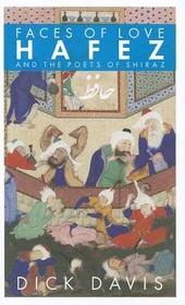 Faces of Love: Hafez and the Poets of Shiraz