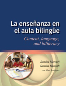 La enseñanza en el aula bilingüe – Content, language, and biliteracy: Content, Language, and Biliteracy