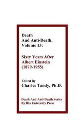 Death And Anti-Death, Volume 13: Sixty Years After Albert Einstein (1879-1955)