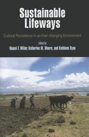 Sustainable Lifeways: Cultural Persistence in an Ever-Changing Environment