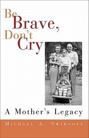 Be Brave, Don't Cry: A Mother's Legacy