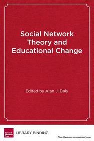 Social Network Theory and Educational Change Social Network Theory and Educational Change