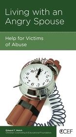 Living with an Angry Spouse – Help for Victims of Abuse: Help for Victims of Abuse