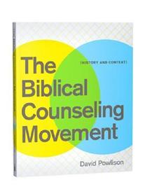 The Biblical Counseling Movement – History and Context: History and Context