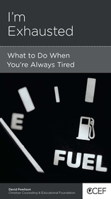 I`m Exhausted – What to Do When You`re Always Tired: What to Do When You're Always Tired