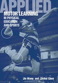 Applied Motor Learning in Physical Education & Sports Applied Motor Learning in Physical Education & Sports