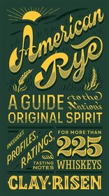 American Rye: A Guide to the Nation's Original Spirit