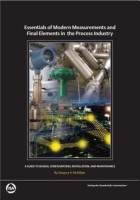 Essentials of Modern Measurements and Final Elemen ts in the Process Industry: A Guide to Design, Con figuration, Installation, and Maintenance: A Guide to Design, Configuration, Installation, and Maintenance