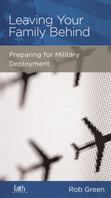 Leaving Your Family Behind – Preparing for Military Deployment: Preparing for Military Deployment