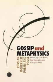 Gossip & Metaphysics – Russian Modernist Poems & Prose: Russian Modernist Poems and Prose