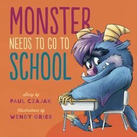 Monster Needs to Go to School Monster Needs to Go to School