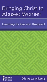 Bringing Christ to Abused Women – Learning to See and Respond: Learning to See and Respond