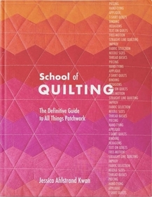 School of Quilting (with Lay-Flat Binding): The Definitive Guide to All Things Patchwork School of Quilting (with Lay-Flat Binding): The Definitive Guide to All Things Patchwork