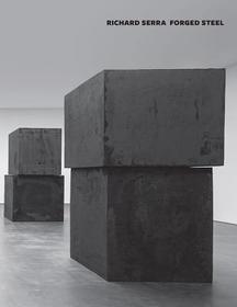Richard Serra: Forged Sculpture