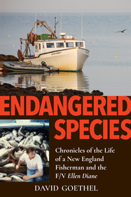 Endangered Species: Chronicles of the Life of a New England Fisherman and the F/V Ellen Diane Endangered Species: Chronicles of the Life of a New England Fisherman and the F/V Ellen Diane