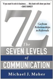 7L: The Seven Levels of Communication: Go from Relationships to Referrals