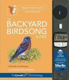 The Backyard Birdsong Guide Western North America: A Guide to Listening