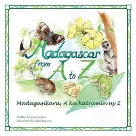 Madagascar from a to Z: Madagasikara, a Ka Hatramin'ny Z
