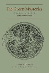 The Green Mysteries: An Occult Herbarium The Green Mysteries: An Occult Herbarium