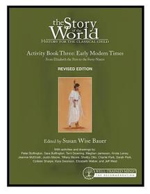 Story of the World, Vol. 3 Activity Book, Revise – History for the Classical Child: Early Modern Times: History for the Classical Child: Activity Book 3: Early Modern Times: From Elizabeth the First to the Forty-Niners Revised Edi