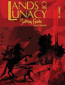 Lands of Lunacy: 1E Setting Guide Lands of Lunacy: 1E Setting Guide