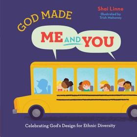 God Made Me AND You – Celebrating God`s Design for Ethnic Diversity: Celebrating God's Design for Ethnic Diversity