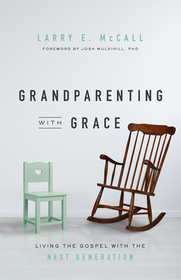 Grandparenting with Grace – Living the Gospel with the Next Generation: Living the Gospel with the Next Generation