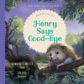 Henry Says Good–Bye – When You Are Sad: When You Are Sad