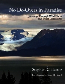 No Do-Overs in Paradise: Journeys Through Wild Places and Inner Landscapes