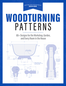 Woodturning Patterns: 80+ Designs for the Workshop, Garden, and Every Room in the House Woodturning Patterns: 80+ Designs for the Workshop, Garden, and Every Room in the House