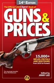 The Official Gun Digest Book of Guns & Prices, 14th Edition The Official Gun Digest Book of Guns & Prices, 14th Edition