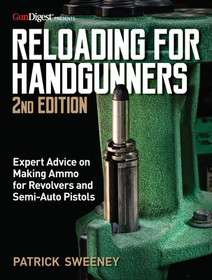 Reloading for Handgunners, 2nd Edition Reloading for Handgunners, 2nd Edition