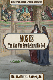 Moses: The Man Who Saw the Invisible God Moses: The Man Who Saw the Invisible God