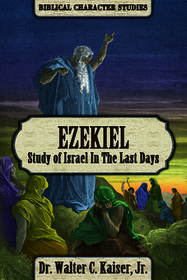 Ezekiel: Study of Israel in the Last Days