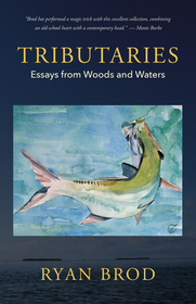 Tributaries: Essays from Woods and Waters Tributaries: Essays from Woods and Waters