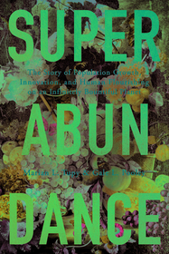 Superabundance: The Story of Population Growth, Innovation, and Human Flourishing on an Infinitely Bountiful Planet Superabundance: The Story of Population Growth, Innovation, and Human Flourishing on an Infinitely Bountiful Planet
