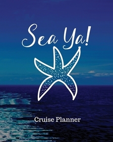 Sea Ya! Cruise Planner: Cruise Adventure Planner - Funny Cruise Journal - Sea Travel Gift Sea Ya! Cruise Planner: Cruise Adventure Planner - Funny Cruise Journal - Sea Travel Gift