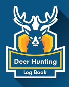Deer Hunting Log Book: Favorite Pastime Crossbow Archery Activity Sports Deer Hunting Log Book: Favorite Pastime Crossbow Archery Activity Sports