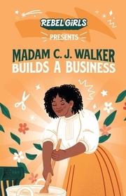 Madam C. J. Walker Builds a Business: Madam C. J. Walker Builds a Business