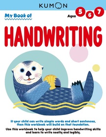 Kumon My Book of Handwriting: Help Children Improve Handwriting Skills and Learn to Write Neatly and Legibly-Ages 5-7 Kumon My Book of Handwriting: Help Children Improve Handwriting Skills and Learn to Write Neatly and Legibly-Ages 5-7