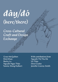 dây/dó (here/there): Cross-Cultural Craft and Design Exchange