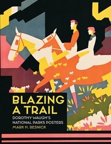 Blazing a Trail: Dorothy Waugh’s National Parks Posters